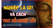 Nghiệp (Kamma) là gì ? Quy luật của nghiệp dưới góc nhìn Đạo Phật