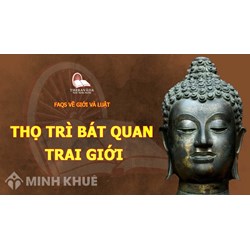 Nội dung bát quan trai giới (8 Giới) theo Đạo Phật và Ý Nghĩa Của 8 Giới này là gì ?