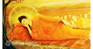 Đức Phật Nhập Đại Niết Bàn như thế nào? Lời kêu gọi của Đức Phật là gì?