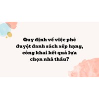 Quy định về việc phê duyệt danh sách xếp hạng, công khai kết quả lựa chọn nhà thầu ?