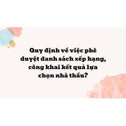 Quy định về việc phê duyệt danh sách xếp hạng, công khai kết quả lựa chọn nhà thầu ?