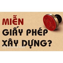 Khi nào một công trình xây dựng được phép khởi công ? Khi nào phải xin giấy phép xây dựng ?