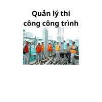 Nội dung quản lý thi công xây dựng công trình là gì? Trình tự quản lý thi công xây dựng công trình?