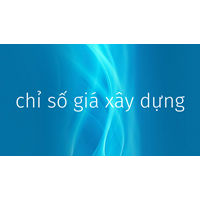 Chỉ số giá xây dựng là gì? Quy định về xây dựng, công bố chỉ số giá xây dựng