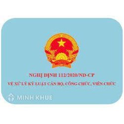 Nội dung mới của Nghị định số 112/2020/NĐ-CP về xử lý kỷ luật cán bộ, công chức, viên chức