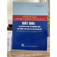 Chỉ dẫn áp dụng những hành vi vi phạm hành chính trong lĩnh vực đất đai, tài nguyên nước và khoáng sản, khí tượng thủy văn, đo đạc và bản đồ