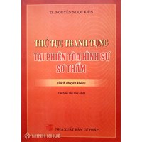 Sách Thủ tục tranh tụng tại phiên tòa hình sự sơ thẩm TS. Nguyễn Ngọc Kiện