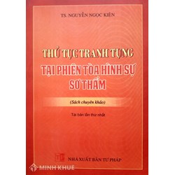 Sách Thủ tục tranh tụng tại phiên tòa hình sự sơ thẩm TS. Nguyễn Ngọc Kiện