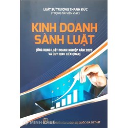 Sách Kinh doanh sành luật (ứng dụng luật doanh nghiệp năm 2020 và quy định liên quan) của Luật sư Trương Thanh Đức