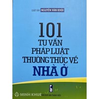 Sách 101 tư vấn pháp luật thường thức về nhà ở của Luật gia Nguyễn Văn Khôi