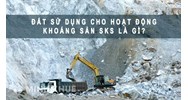 Đất sử dụng cho hoạt động khoáng sản là gì? Đất sản xuất vật liệu xây dựng, làm đồ gốm là gì?