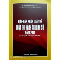 Sách Hỏi đáp pháp luật về Luật thi hành án hình sự năm 2019 PGS.TS Nghiêm Xuân Minh (chủ biên)