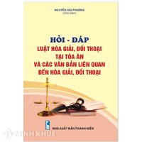 Sách Hỏi đáp Luật hòa giải đối thoại tại Tòa án và các văn bản liên quan đến hòa giải, đối thoại