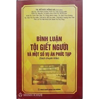 Sách Bình luận tội giết người và một số vụ án phức tạp – TS Đỗ Đức Hồng Hà (chủ biên)