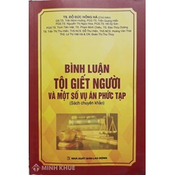 Sách Bình luận tội giết người và một số vụ án phức tạp – TS Đỗ Đức Hồng Hà (chủ biên)
