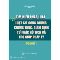 Sách Tìm hiểu pháp luật về Luật sư, công chứng, chứng thực, giám định tư pháp, hộ tịch và trợ giúp pháp lý mới nhất
