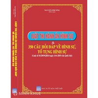 Sách Luật thi hành án hình sự và 350 Câu hỏi đáp về hình sự, tố tụng hình sự - Nguyễn Phương