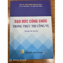 Sách Đạo đức công chức trong thực thi công vụ do PGS.TS Ngô Thành Can làm chủ biên