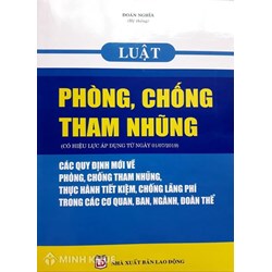 Luật phòng chống tham nhũng các quy định mới về phòng chống tham nhũng, thực hành tiết kiệm, chống lãng phí trong các cơ quan, ban, ngành, đoàn thể