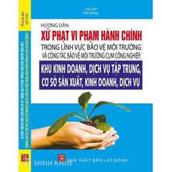 Sách Hướng dẫn xử phạt vi phạm hành chính trong lĩnh vực bảo vệ môi trường (Quí Lâm hệ thống)
