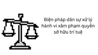 Biện pháp dân sự xử lý hành vi xâm phạm quyền sở hữu trí tuệ