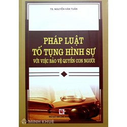 Sách Pháp luật tố tụng hình sự với việc bảo vệ quyền con người TS. Nguyễn Văn Tuân
