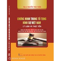 Sách Chứng minh trong tố tụng hình sự Việt Nam lý luận và thực tiễn Tiến sĩ Nguyễn Trúc Thiện
