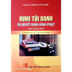 Sách Định tội danh và quyết định hình phạt - PGS.TS. Dương Tuyết Miên