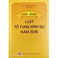 Sách Hỏi đáp Luật tố tụng hình sự năm 2015 – TS. Phạm Thị Thoa