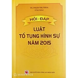 Sách Hỏi đáp Luật tố tụng hình sự năm 2015 – TS. Phạm Thị Thoa