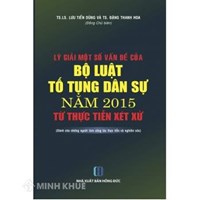 Lý giải một số vấn đề của Bộ luật tố tụng dân sự năm 2015 từ thực tiễn xét xử