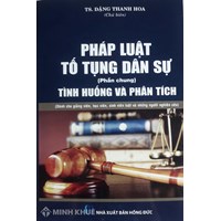 Sách Pháp luật tố tụng dân sự tình huống và phân tích (Phần chung) - TS. Đặng Thanh Hoa chủ biên