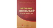 Sách Quyền tư pháp trong nhà nước pháp quyền xã hội chủ nghĩa Việt Nam từ lý luận đến thực tiễn