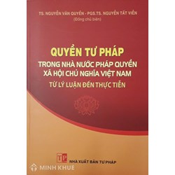 Sách Quyền tư pháp trong nhà nước pháp quyền xã hội chủ nghĩa Việt Nam từ lý luận đến thực tiễn