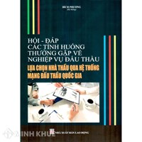 Sách Hỏi đáp các tình huống thường gặp về nghiệp vụ đấu thầu lựa chọn nhà thầu qua hệ thống mạng đấu thầu quốc gia