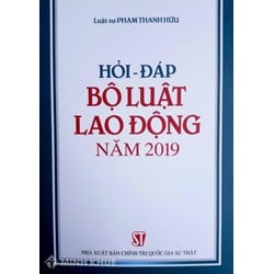Sách Hỏi đáp Bộ luật lao động năm 2019 của Luật sư Phạm Thanh Hữu