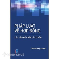 Sách Pháp luật về hợp đồng – Các vấn đề pháp lý cơ bản (Luật sư Trương Nhật Quang)
