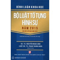 Sách Bình luận khoa học Bộ Luật Tố Tụng Hình Sự năm 2015 do GS.TS Nguyễn Ngọc Anh và Luật sư TS. Phan Trung Hoài đồng chủ biên.