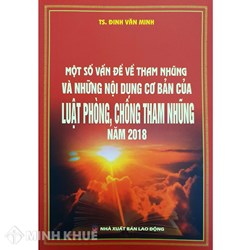 Sách Một số vấn đề về tham nhũng và những nội dung cơ bản của Luật phòng chống tham nhũng năm 2018 (TS. Đinh Văn Minh)