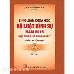 Sách Bình luận khoa học bộ luật hình sự 2015 sửa đổi 2017 - Phần các tội phạm (Quyển 2) - GS.TS. Nguyễn Ngọc Hòa (chủ biên)