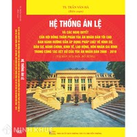 Hệ thống án lệ và các nghị quyết của hội đồng thẩm phán tòa án nhân dân tối cao ban hành hướng dẫn áp dụng pháp luật (TS. Trần Văn Hà)