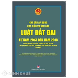 Sách Chỉ dẫn áp dụng các điều và văn bản Luật đất đai từ năm 2013 đến năm 2018
