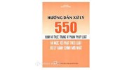 Hướng dẫn xử lý 550 hành vi thực trạng vi phạm pháp luật và mức xử phạt theo luật xử lý hành chính mới nhất