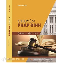 Sách Chuyện pháp đình - bình luận án (Đinh Văn Quế)