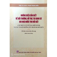 Sách Những điều cần biết về bồi thường, hỗ trợ, tái định cư khi nhà nước thu hồi đất và các văn bản hướng dẫn thi hành mới nhất (PGS.TS. Phan Trung Hiền)