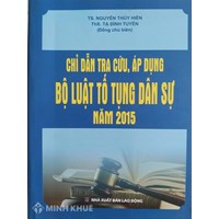 Sách Chỉ dẫn tra cứu áp dụng Bộ Luật Tố tụng dân sự năm 2015 (TS. Phạm Thúy Hiền và ThS. Tạ Đình Tuyên đồng chủ biên)