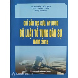 Sách Chỉ dẫn tra cứu áp dụng Bộ Luật Tố tụng dân sự năm 2015 (TS. Phạm Thúy Hiền và ThS. Tạ Đình Tuyên đồng chủ biên)