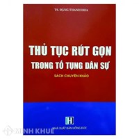 Sách Thủ tục rút gọn trong tố tụng dân sự (Tiến sĩ luật học Đặng Thị Thanh Hoa)