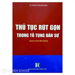 Sách Thủ tục rút gọn trong tố tụng dân sự (Tiến sĩ luật học Đặng Thị Thanh Hoa)