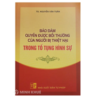 Sách Bảo đảm quyền được bồi thường của người bị thiệt hại trong tố tụng hình sự (TS. Nguyễn Văn Tuân)
